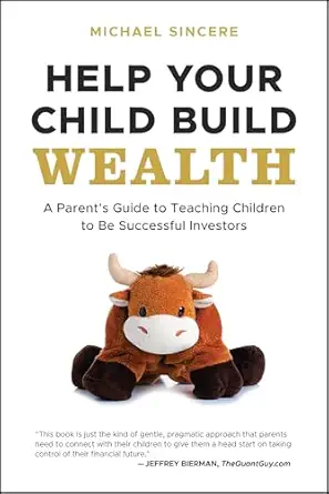 help your child build wealth a parents guide to teaching children to be successful investors 1st edition
