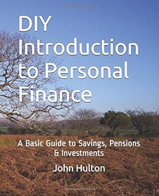 diy introduction to personal finance a basic guide to savings pensions and investments 1st edition john