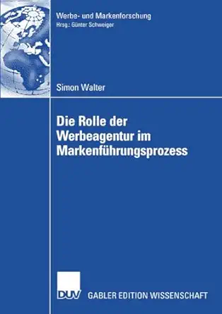 die rolle der werbeagentur im markenfa 1/4hrungsprozess 1st edition simon walter ,ga 1/4nter schweiger