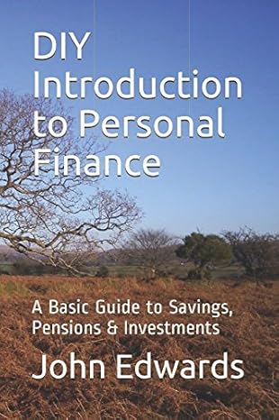 diy introduction to personal finance a basic guide to savings pensions and investments 1st edition john