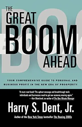 great boom ahead your guide to personal and business profit in the new era of prosperity 1st edition harry s