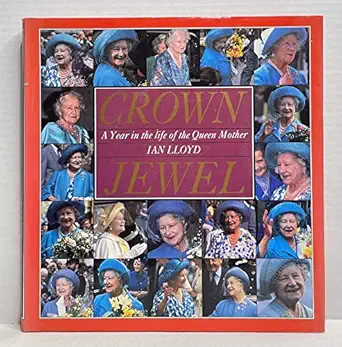 crown jewel a year in the life of the queen mother 1st edition ian lloyd 0747504946, 978-0747504948