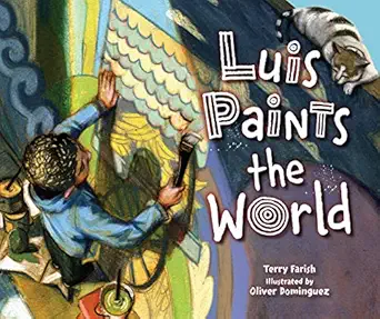 luis paints the world 1st edition terry farish ,oliver dominguez 1467757969, 978-1467757966
