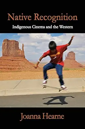 native recognition indigenous cinema and the western 1st edition joanna hearne 1438443986, 978-1438443980