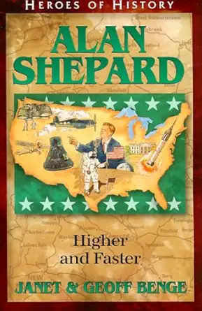 alan shepard higher and faster 1st edition janet benge ,geoff benge 1932096418, 978-1932096415