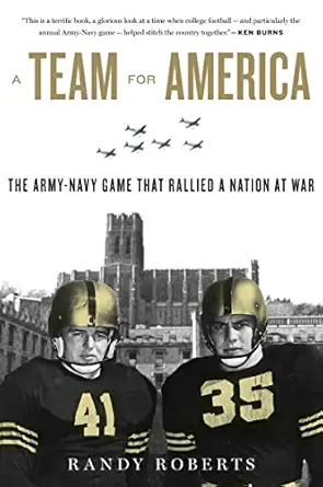a team for america the army navy game that rallied a nation at war 1st edition randy roberts 0547844603,