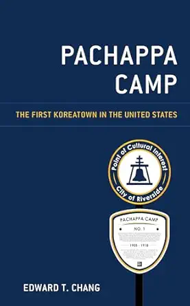 pachappa camp the first koreatown in the united states 1st edition edward t chang 1793645183, 978-1793645180