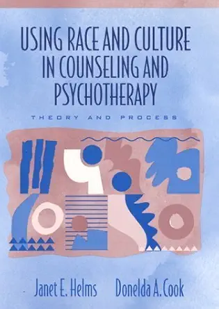 using race and culture in counseling and psychotherapy theory and process 1st edition janet e helms ,donelda