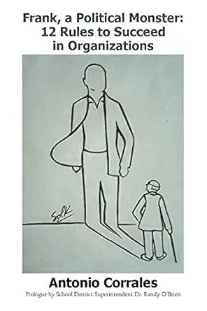 frank a political monster 12 rules to succeed in organizations 1st edition antonio corrales 1664174133,