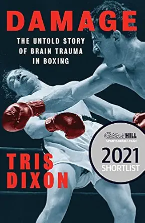 damage the untold story of brain trauma in boxing 1st edition tris dixon 1949590534, 978-1949590531