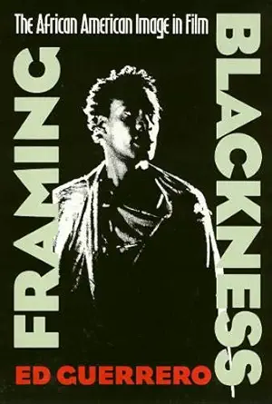 framing blackness the african american image in film 1st edition ed guerrero 1566391261, 978-1566391269