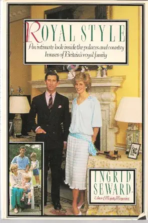royal style an intimate look inside the palaces and country houses of britains royal family 1st edition