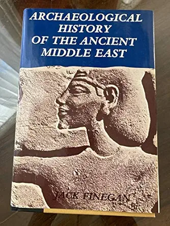 archaeological history of the ancient middle east 1st edition jack finegan 0880291206, 978-0880291200