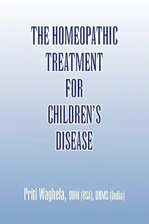 the homeopathic treatment for childrens disease 1st edition priti waghela 1436360471, 978-1436360470