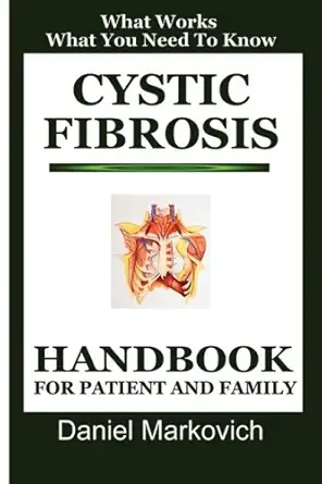 cystic fibrosis handbook for patient and family 1st edition daniel markovich 0981469523, 978-0981469522
