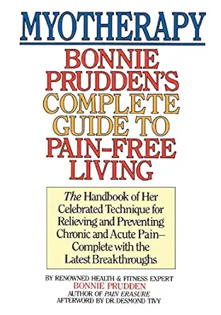 myotherapy bonnie pruddens complete guide to pain free living 1st edition bonnie prudden 1453878262,