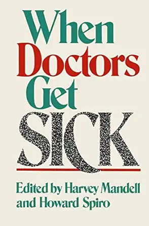 when doctors get sick 1st edition h n mandell ,howard m spiro 0306426536, 978-0306426537