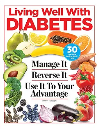living well with diabetes manage it reverse it use it to your advantage 1st edition marty munson 1951274792,