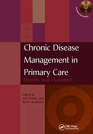 chronic disease management in primary care quality and outcomes 1st edition gill wakley ,ruth chambers