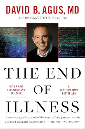 the end of illness 1st edition david b agus m d 145161019x, 978-1451610192