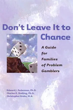 dont leave it to chance a guide for families of problem gamblers 1st edition christopher krebs 1572242000,