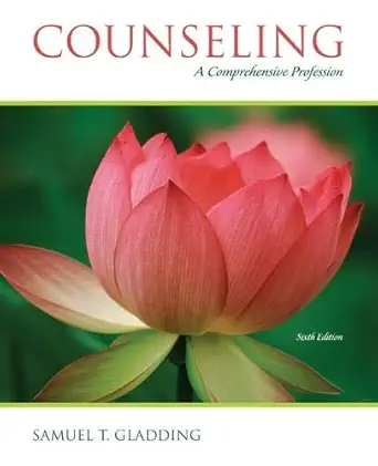 counseling a comprehensive profession 1st edition samuel t gladding 0132434563, 978-0132434560
