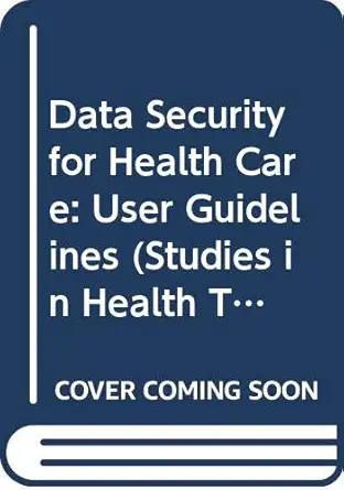 data security for healthcare iii user guidelines 1st edition the seismed consortium 9051992661, 978-9051992663