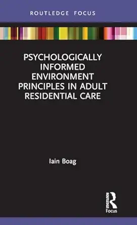 psychologically informed environment principles in adult residential care 1st edition iain boag 0367436477,
