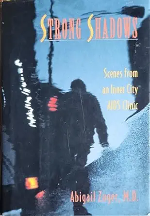 strong shadows scenes from an inner city aids clinic 1st edition m d zuger, abigail 0716729164, 978-0716729167