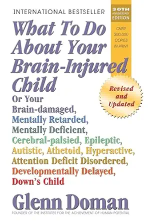 what to do about your brain injured child 1st edition glenn doman 0757001866, 978-0757001864