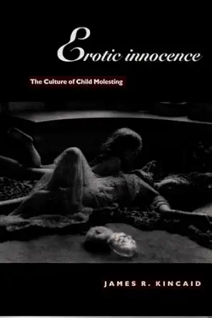 erotic innocence the culture of child molesting 1st edition james r kincaid 0822321777, 978-0822321774