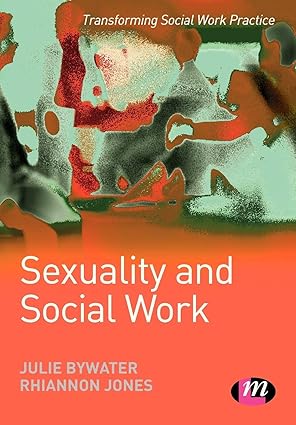 sexuality and social work 1st edition julie bywater ,rhiannon jones 1844450856, 978-1844450855