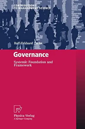 governance systemic foundation and framework 1st edition ralf eckhard ta 1/4rke 3790820792, 978-3790820799