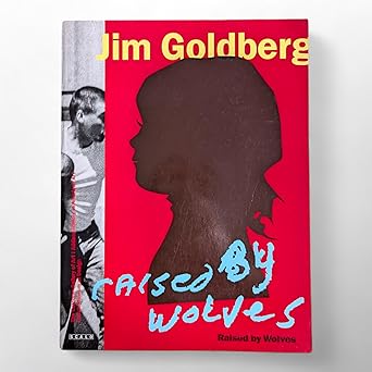 raised by wolves 1st edition jim goldberg ,philip brookman 1881616509, 978-1881616504