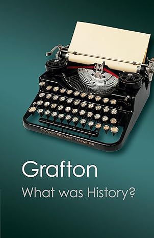 what was history the art of history in early modern europe 1st edition anthony grafton 1107606152,