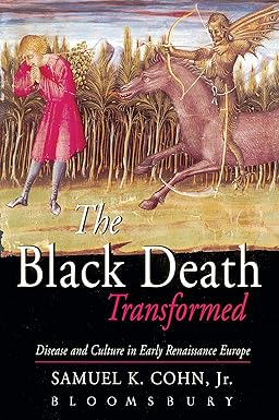 the black death transformed disease and culture in early renaissance europe 1st edition samuel k cohn jr