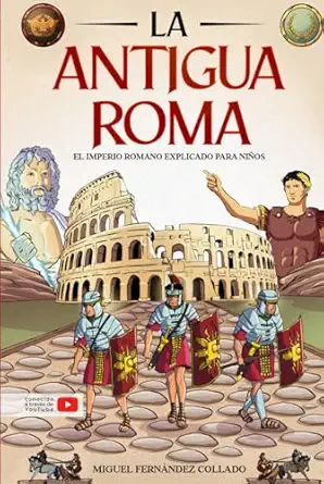 historia para nia os la antigua roma el imperio romano explicado para nia os todo sobre la historia de roma