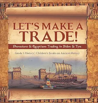 lets make a trade phoenicians and egyptians trading in sidon and tyre grade 5 history childrens books on