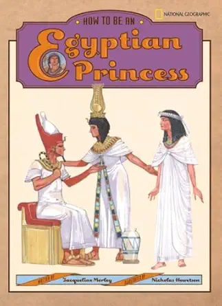 how to be an egyptian princess 1st edition jacqueline morley 0792274946, 978-0792274940