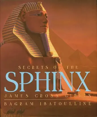 secrets of the sphinx 1st edition james cross giblin ,bagram ibatoulline 0590098470, 978-0590098472