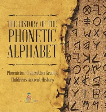 the history of the phonetic alphabet phoenician civilization grade 5 childrens ancient history 1st edition