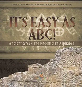 its easy as abc ancient greek and phoenician alphabet grade 5 social studies childrens books on ancient