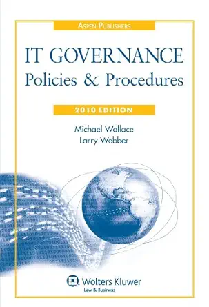 it governance policies and procedures 1st edition michael wallace ,larry webber 0735582025, 978-0735582026