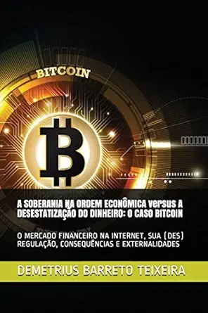a soberania na ordem econa mica versus a desestatizaa a o do dinheiro o caso bitcoin o mercado financeiro na