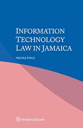 information technology law in jamaica 1st edition nicole foga 9403515368, 978-9403515366