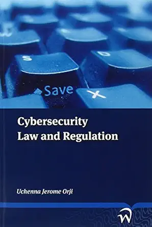cybersecurity law and regulation 1st edition uchenna jerome orji 9058508579, 978-9058508577
