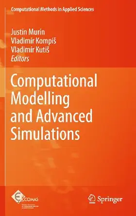 computational modelling and advanced simulations 1st edition justa n mura n ,vladima r kompia ,vladima r