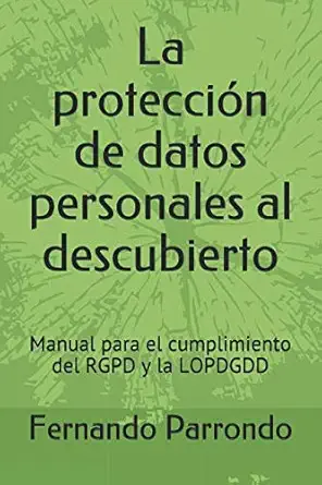 la proteccia n de datos personales al descubierto manual para el cumplimiento del rgpd y la lopdgdd 1st