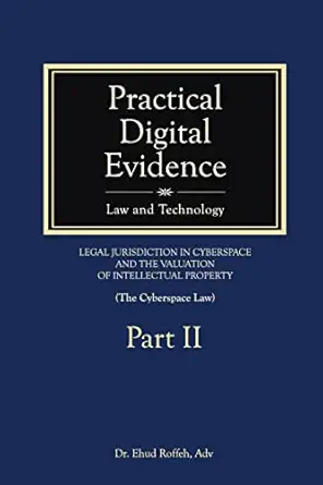 practical digital evidence part ii 1st edition dr ehud roffeh, adv 1506127215, 978-1506127217