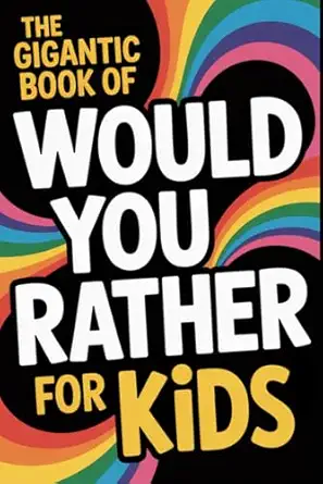 the gigantic book of would you rather for kids a fun filled interactive adventure packed with silly questions